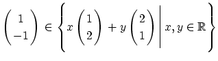 $ \left( \!\!\begin{array}{c} 1  -1 \end{array} \!\!\right)\rule[-20pt]{0pt}{8...
...)\rule[-20pt]{0pt}{8pt} \rule[-16pt]{0.5pt}{39pt} x,y \in \mathbb{R} \right\}$