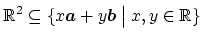 $\displaystyle \mathbb{R}^2\subseteq \{x\boldsymbol{a}+y\boldsymbol{b}\bigm \vert x,y\in \mathbb{R}\}\strut$