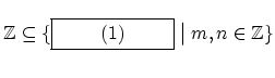 $ \mathbb{Z}\subseteq\{\framebox[2.5cm]{\rm (1)}\bigm \vert m,n\in \mathbb{Z}\}\rule[-20pt]{0pt}{8pt}$