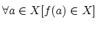 $\displaystyle \forall a \in X [f(a)\in X]\strut$