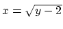 $ x=\sqrt{y-2}\strut$