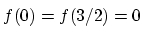 $ f(0)=f(3/2)=0\strut$