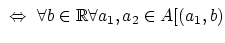 $  \Leftrightarrow \forall b \in \mathbb{R}\forall a_1,a_2\in A [(a_1,b)\strut$