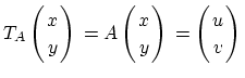 $ T_A\left( \!\!\begin{array}{c} x  y \end{array} \!\!\right)\rule[-20pt]{0pt}...
...left( \!\!\begin{array}{c} u  v \end{array} \!\!\right)\rule[-20pt]{0pt}{8pt}$