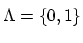 $ \Lambda=\{0,1\}\strut$