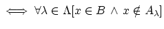 $ \iff \forall \lambda \in \Lambda [x \in B  \wedge x \notin\strut A_{\lambda}]\strut$